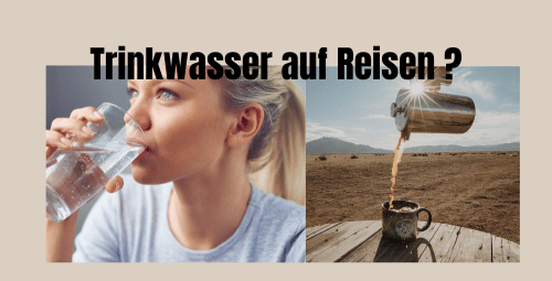 Trinkwasser auf Reisen