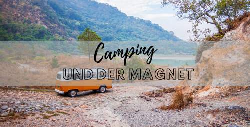 Magnete beim Camping im Wohnmobil und Wohnwagen